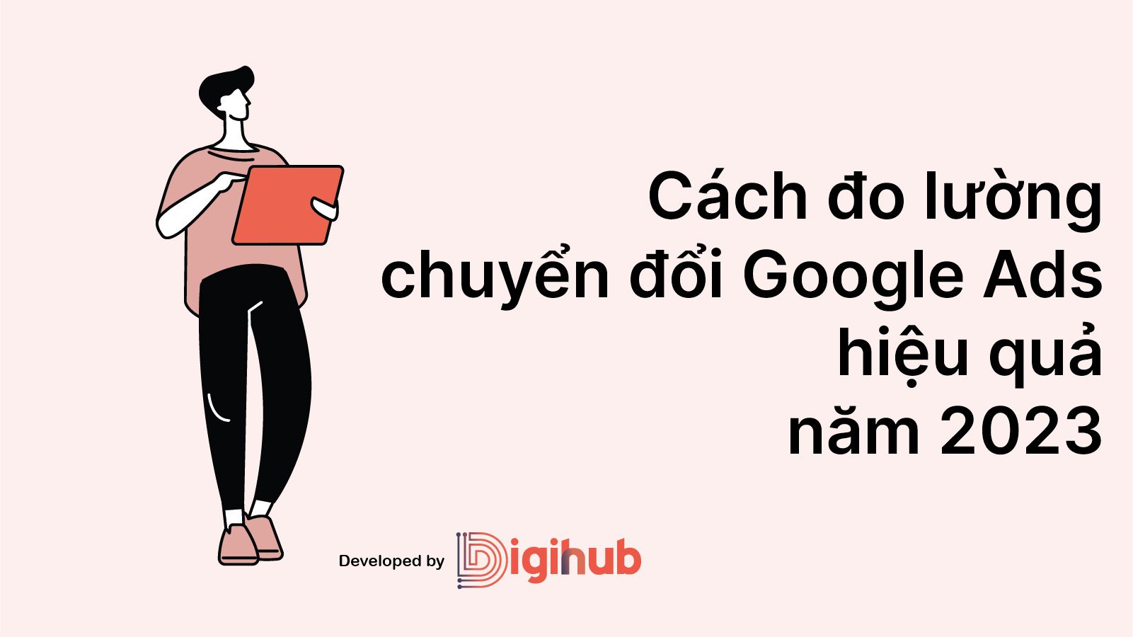 Cách đo lường chuyển đổi google ads hiệu quả [UPDATE 2023]