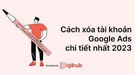 Cách xóa tài khoản Google Ads CHI TIẾT nhất 2023